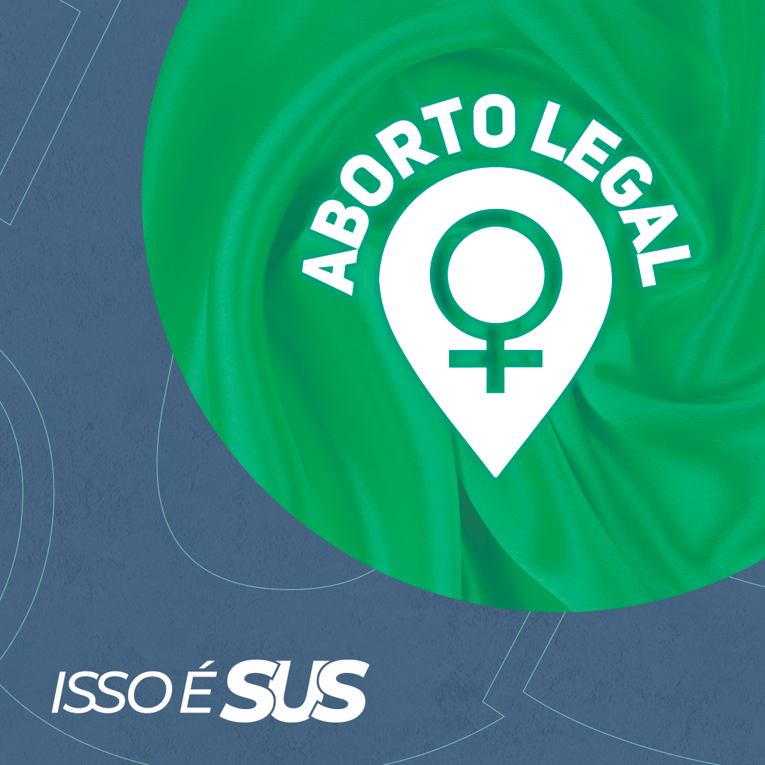 Isso é SUS: Serviços de Aborto Legal