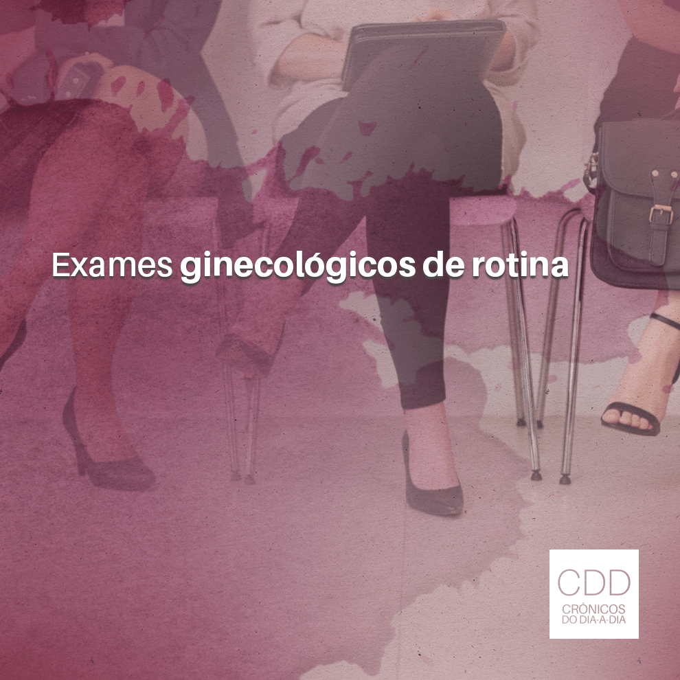 Exames ginecológicos de rotina