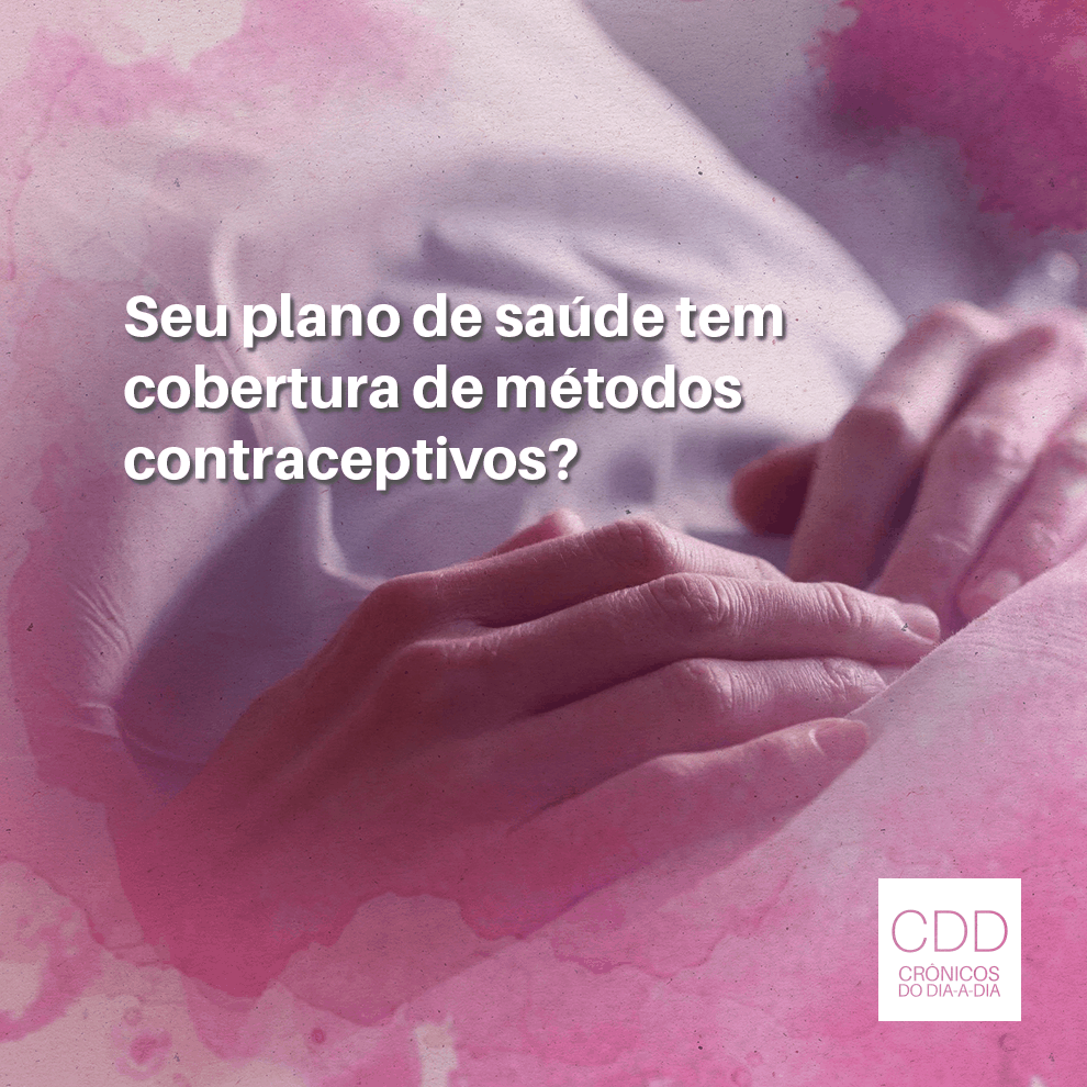 Seu plano de saúde tem cobertura de métodos contraceptivos?